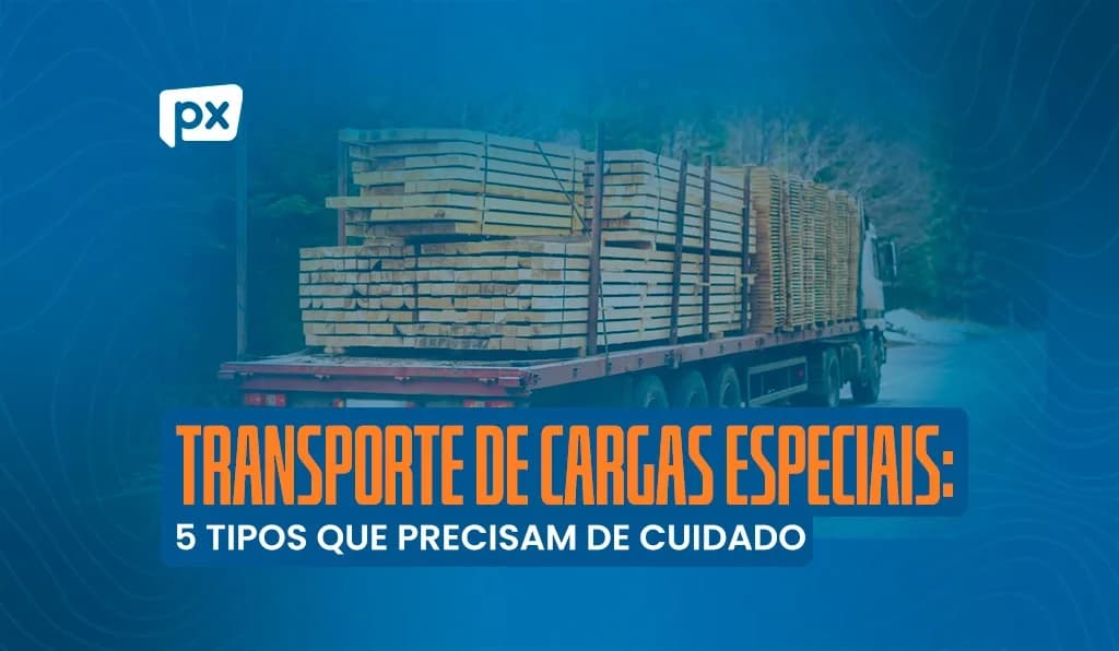 5 tipos de cargas especiais que precisam de cuidado no transporte